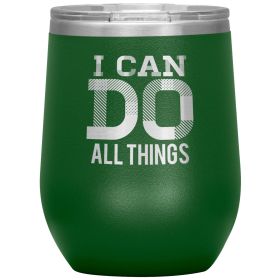 12oz Wine Insulated Tumbler, i Can Do All Things, Engraved Mug (Color: Green)