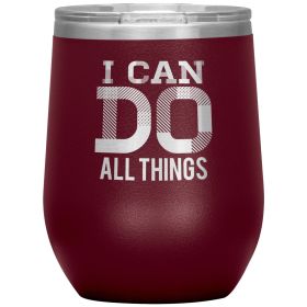 12oz Wine Insulated Tumbler, i Can Do All Things, Engraved Mug (Color: Maroon)